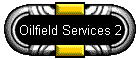 Oilfield Services 2